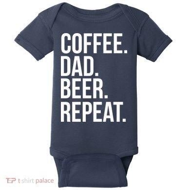 Coffee. Dad. Beer. Repeat. Funny Baby Bodysuit