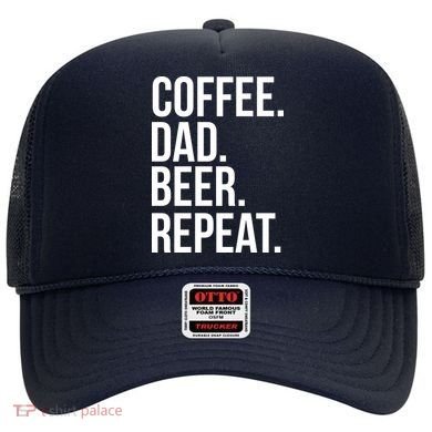 Coffee. Dad. Beer. Repeat. Funny Hat