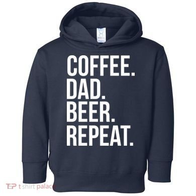 Coffee. Dad. Beer. Repeat. Funny Toddler Hoodie