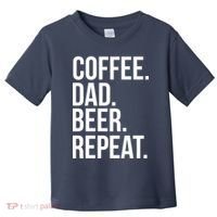 Coffee. Dad. Beer. Repeat. Funny Toddler T-Shirt thumb 0