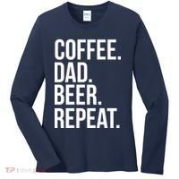 Coffee. Dad. Beer. Repeat. Funny Women's Long Sleeve Shirt thumb 0