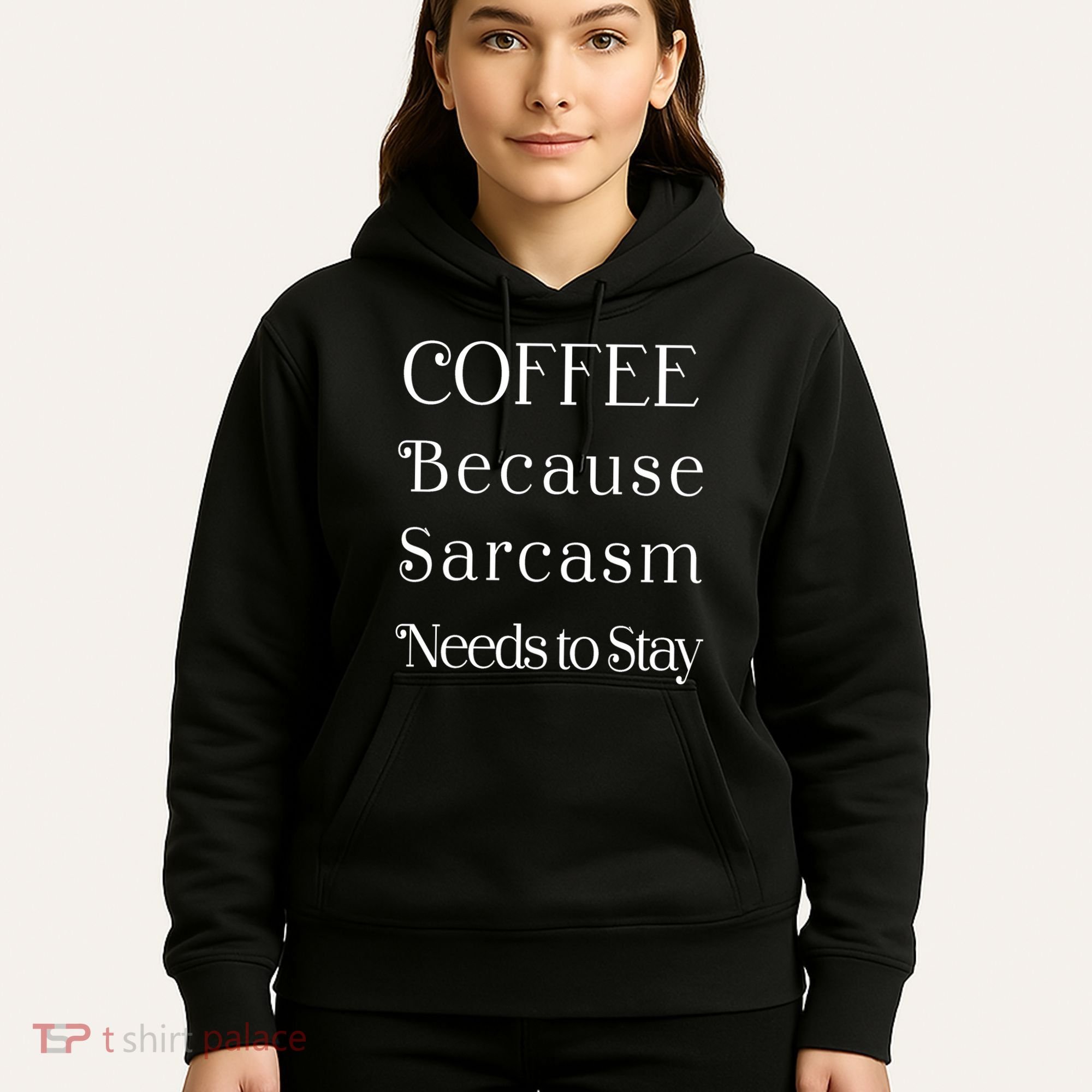 Coffee Because Sarcasm Needs To Stay Hydrated Hoodie