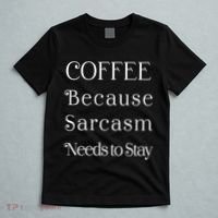 Coffee Because Sarcasm Needs To Stay Hydrated T-Shirt thumb 5