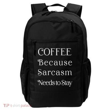 Coffee Because Sarcasm Needs To Stay Hydrated Backpack