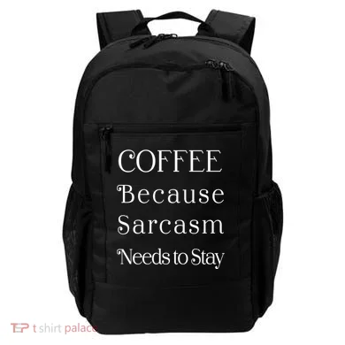 Coffee Because Sarcasm Needs To Stay Hydrated Backpack