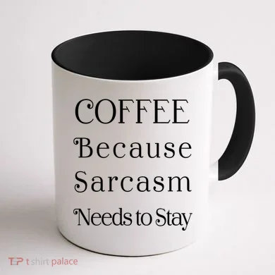 Coffee Because Sarcasm Needs To Stay Hydrated Coffee Mug back
