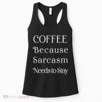 Coffee Because Sarcasm Needs To Stay Hydrated Women's Tank Top thumb 0