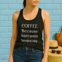 Coffee Because Sarcasm Needs To Stay Hydrated Women's Tank Top thumb 2