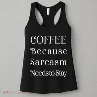 Coffee Because Sarcasm Needs To Stay Hydrated Women's Tank Top thumb 3