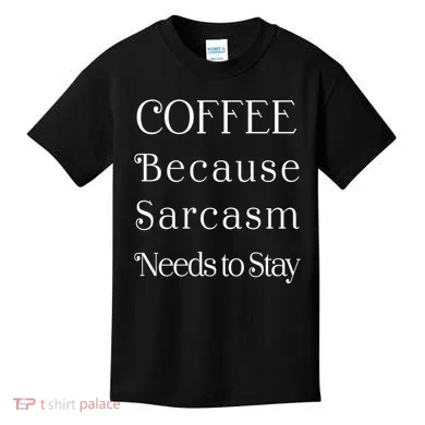 Coffee Because Sarcasm Needs To Stay Hydrated Kids T-Shirt