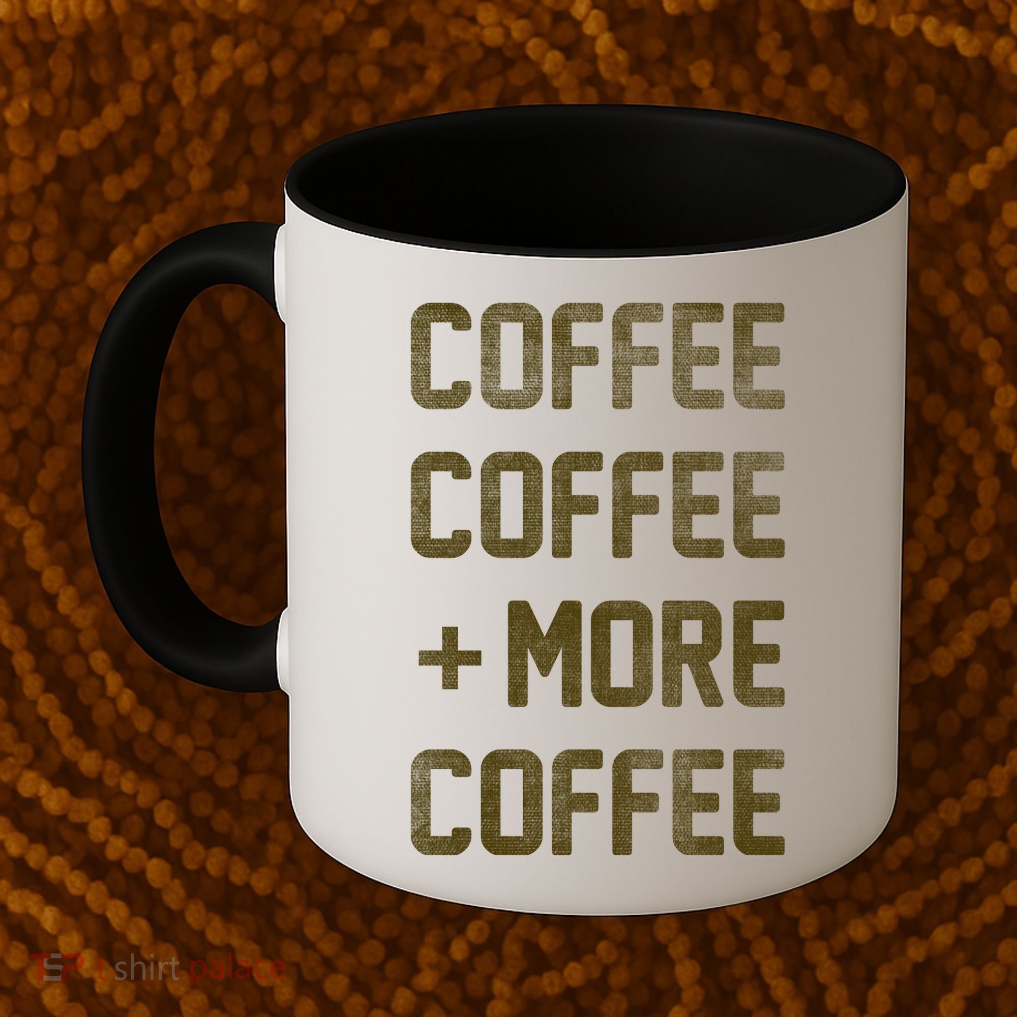 Coffee Coffee and More Coffee Coffee Mug