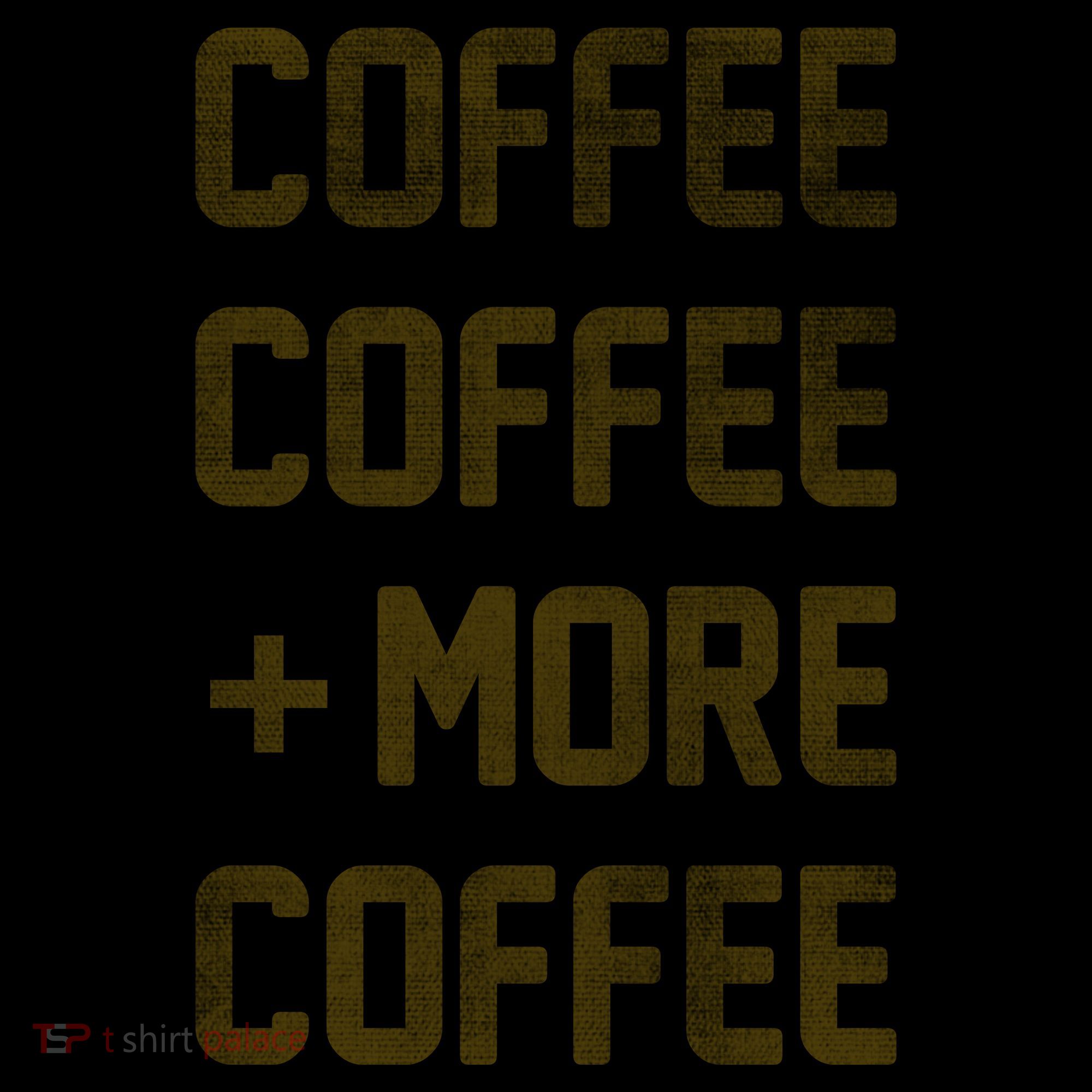 Coffee Coffee and More Coffee Coffee Mug