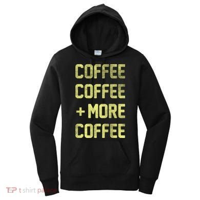 Coffee Coffee and More Coffee Women's Hoodie