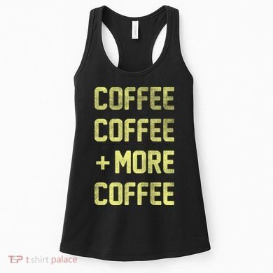 Coffee Coffee and More Coffee Women's Tank Top