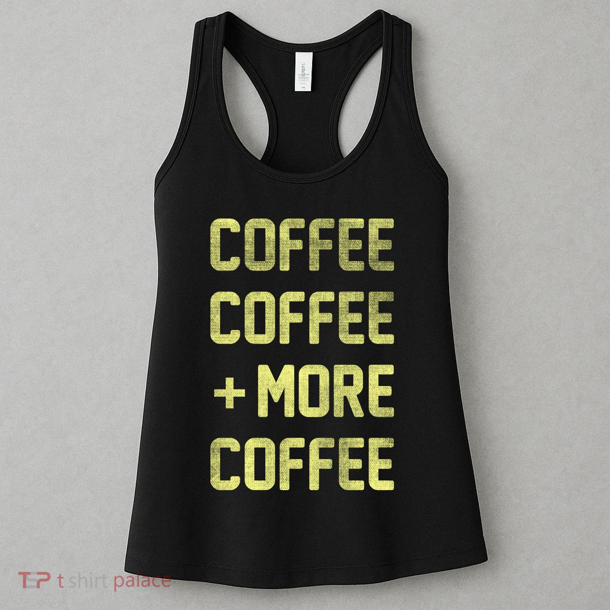 Coffee Coffee and More Coffee Women's Tank Top