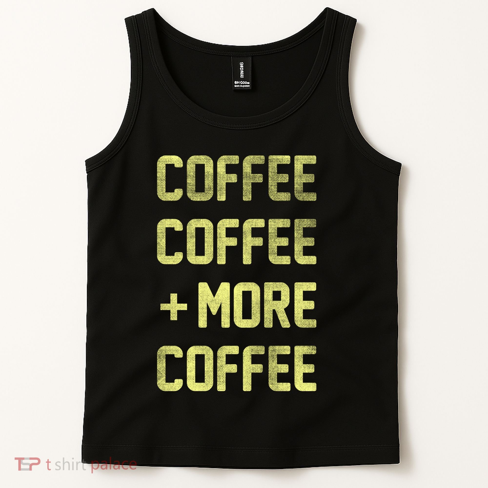 Coffee Coffee and More Coffee Tank Top