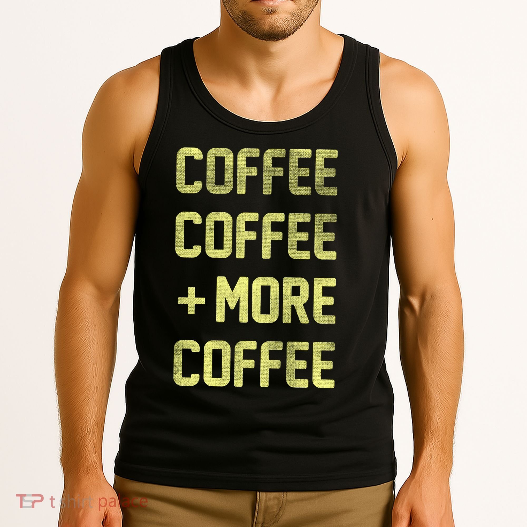 Coffee Coffee and More Coffee Tank Top