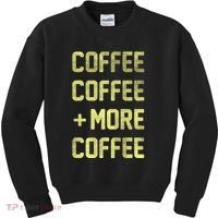 Coffee Coffee and More Coffee Kids Sweatshirt thumb 0