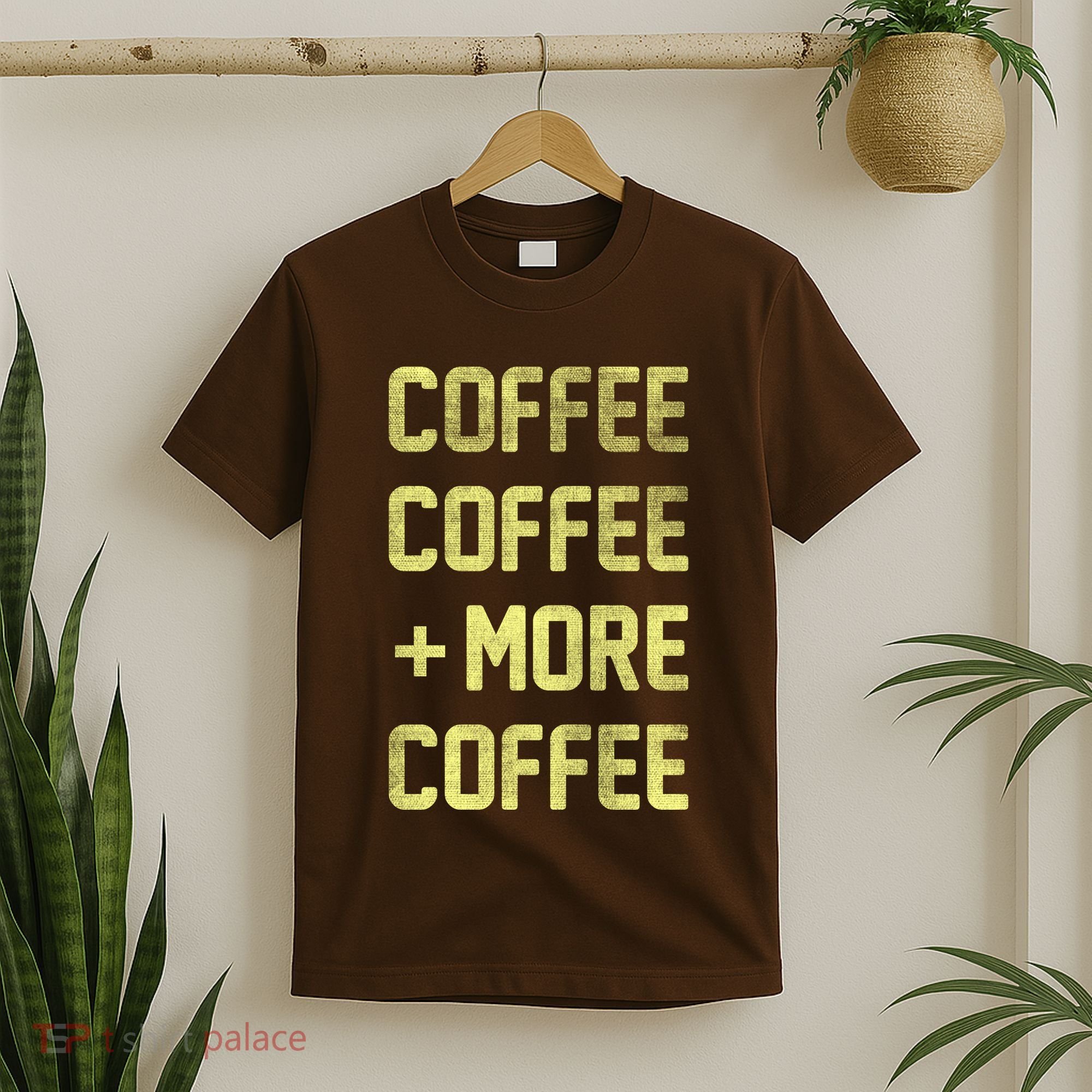Coffee Coffee and More Coffee T-Shirt