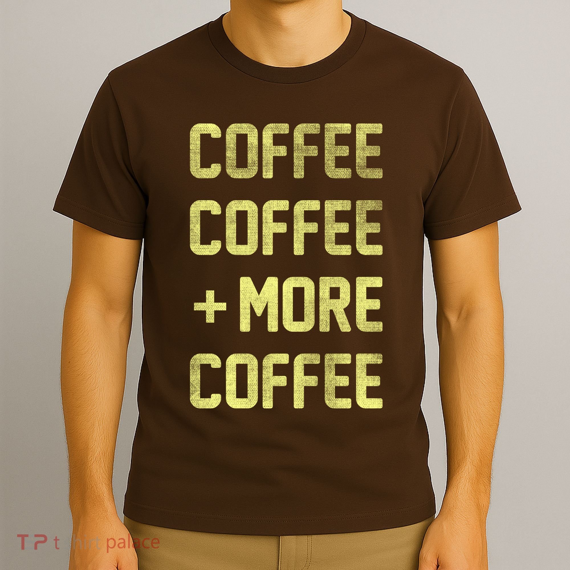 Coffee Coffee and More Coffee T-Shirt
