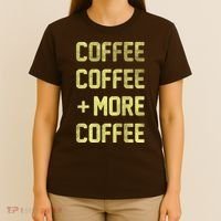 Coffee Coffee and More Coffee T-Shirt thumb 4