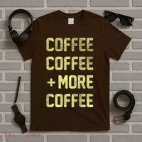 Coffee Coffee and More Coffee T-Shirt thumb 5