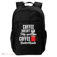 Coffee Doesn't Ask Silly Questions Coffee Understands Backpack thumb 0
