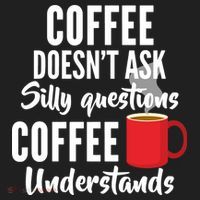 Coffee Doesn't Ask Silly Questions Coffee Understands Tumbler thumb 3