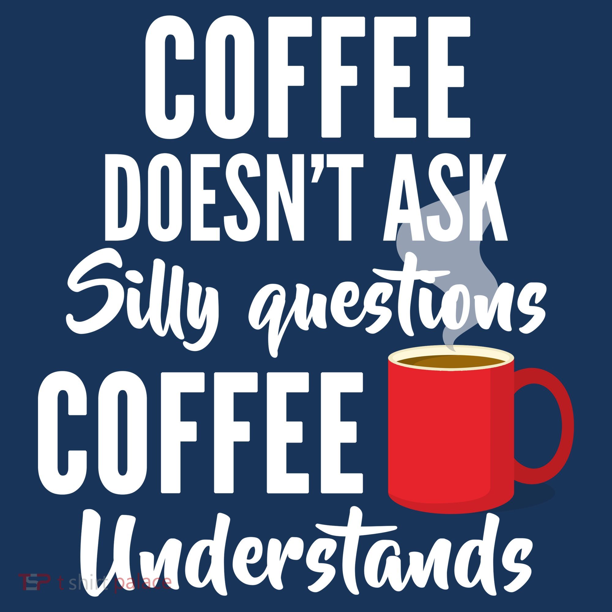 Coffee Doesn't Ask Silly Questions Coffee Understands Apron