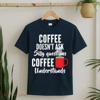 Coffee Doesn't Ask Silly Questions Coffee Understands T-Shirt thumb 2