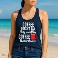 Coffee Doesn't Ask Silly Questions Coffee Understands Women's Tank Top thumb 2
