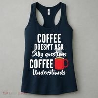 Coffee Doesn't Ask Silly Questions Coffee Understands Women's Tank Top thumb 3