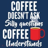 Coffee Doesn't Ask Silly Questions Coffee Understands Tank Top thumb 6