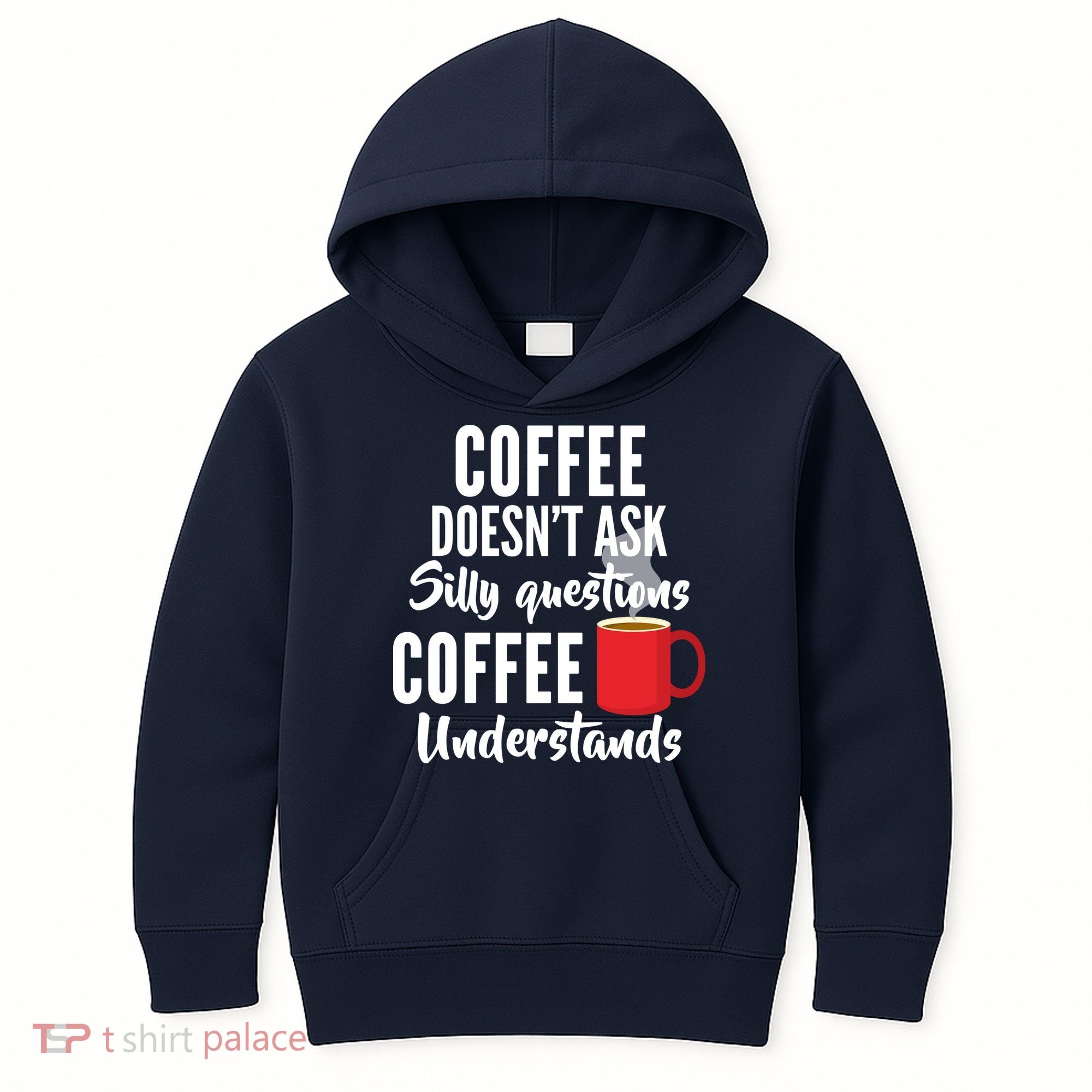Coffee Doesn't Ask Silly Questions Coffee Understands Kids Hoodie