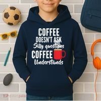 Coffee Doesn't Ask Silly Questions Coffee Understands Kids Hoodie thumb 2