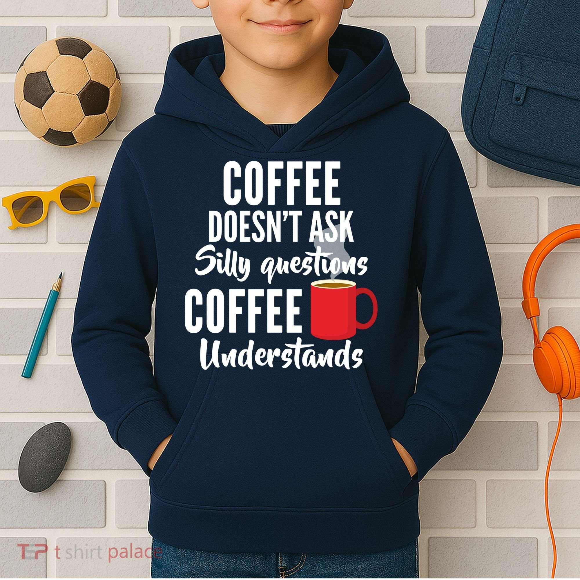 Coffee Doesn't Ask Silly Questions Coffee Understands Kids Hoodie