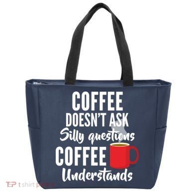 Coffee Doesn't Ask Silly Questions Coffee Understands Tote Bag