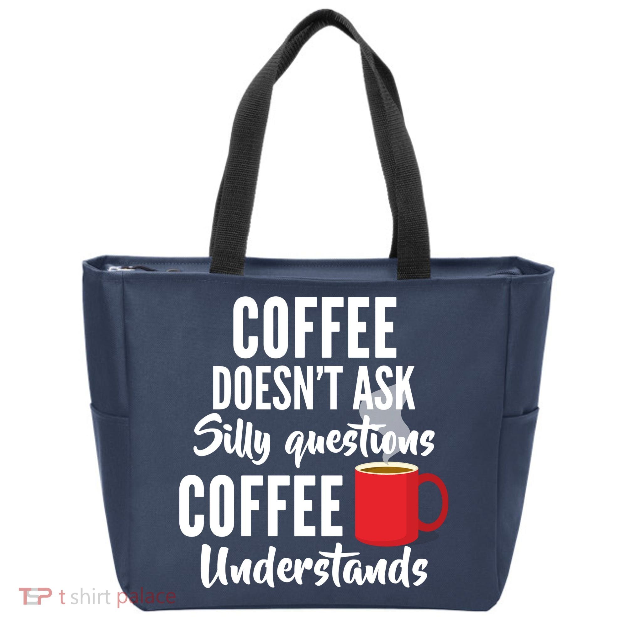 Coffee Doesn't Ask Silly Questions Coffee Understands Tote Bag
