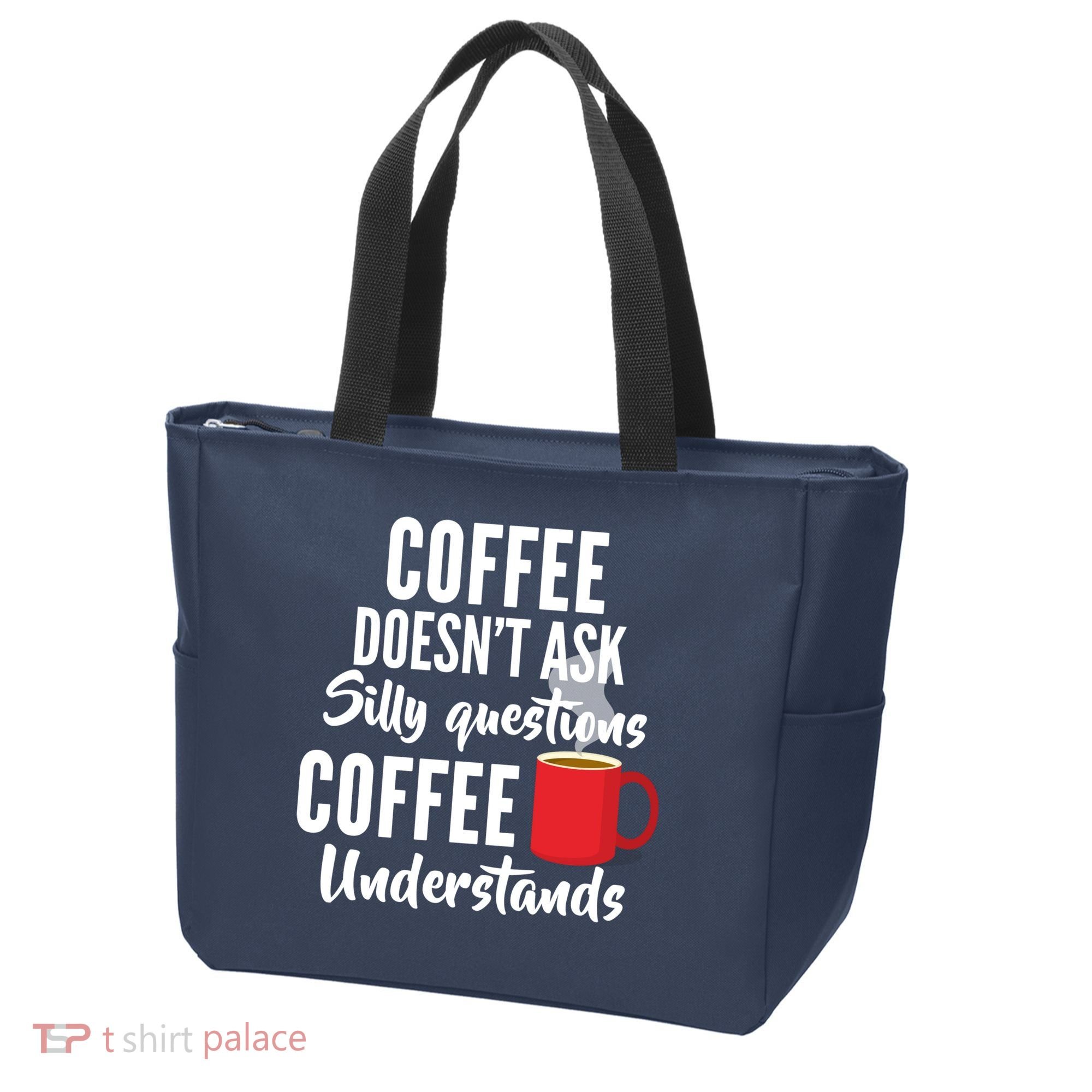 Coffee Doesn't Ask Silly Questions Coffee Understands Tote Bag