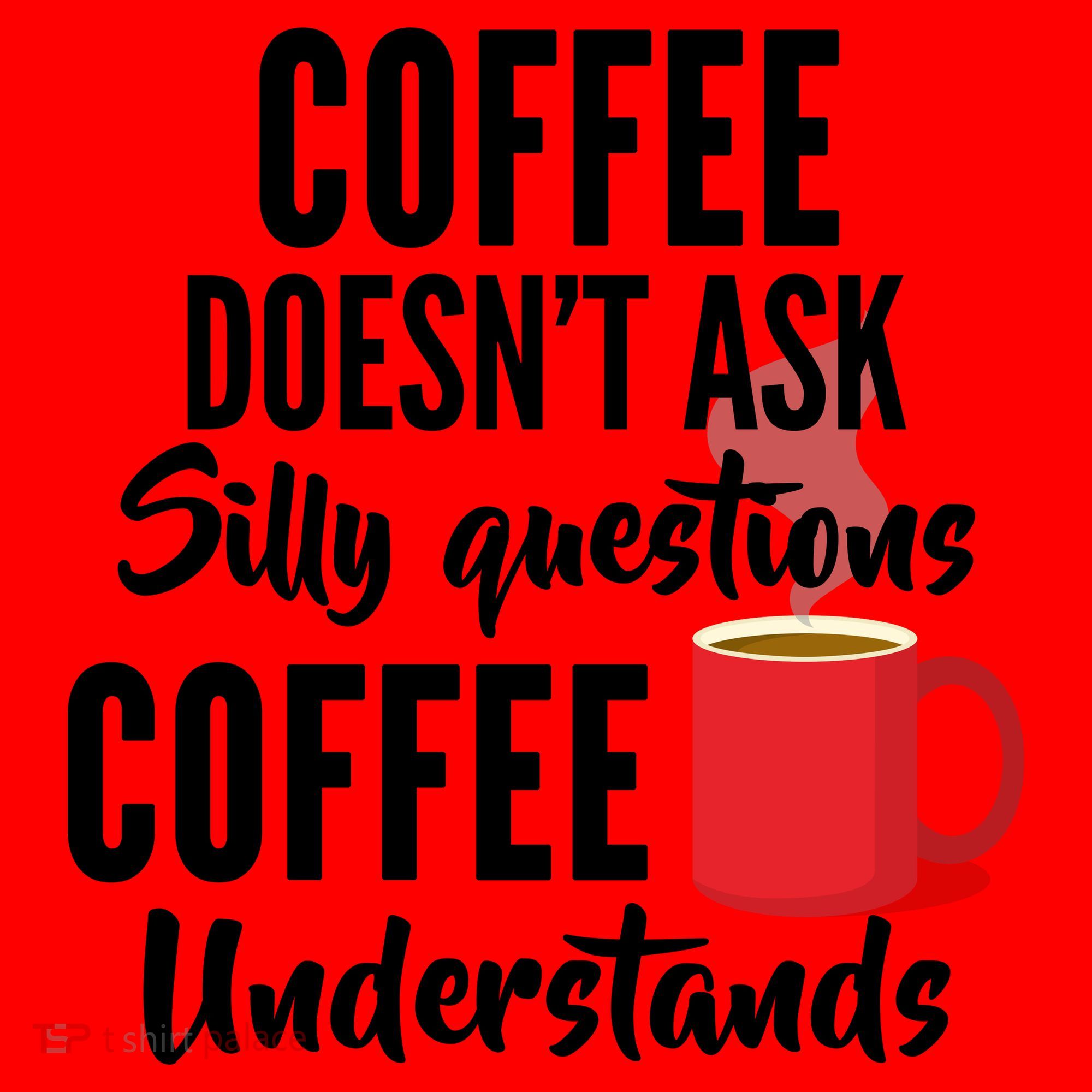 Coffee Doesn't Ask Silly Questions Coffee Understands Santa Hat
