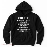 Coffee Doesn't Ask Stupid Questions Hoodie thumb 0