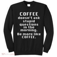 Coffee Doesn't Ask Stupid Questions Sweatshirt thumb 0