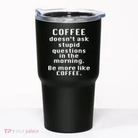 Coffee Doesn't Ask Stupid Questions Tumbler thumb 0
