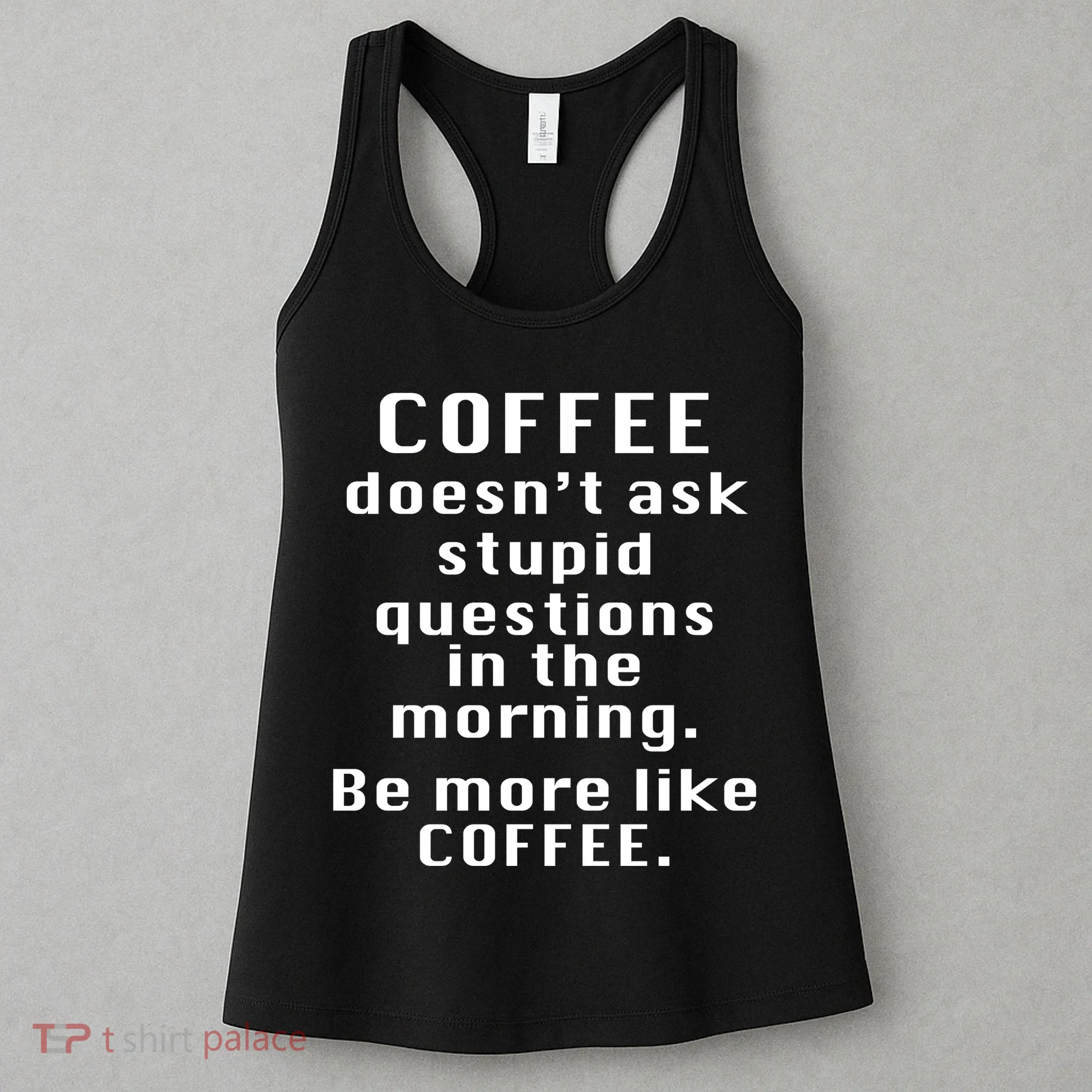 Coffee Doesn't Ask Stupid Questions Women's Tank Top