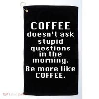 Coffee Doesn't Ask Stupid Questions Golf Towel thumb 0