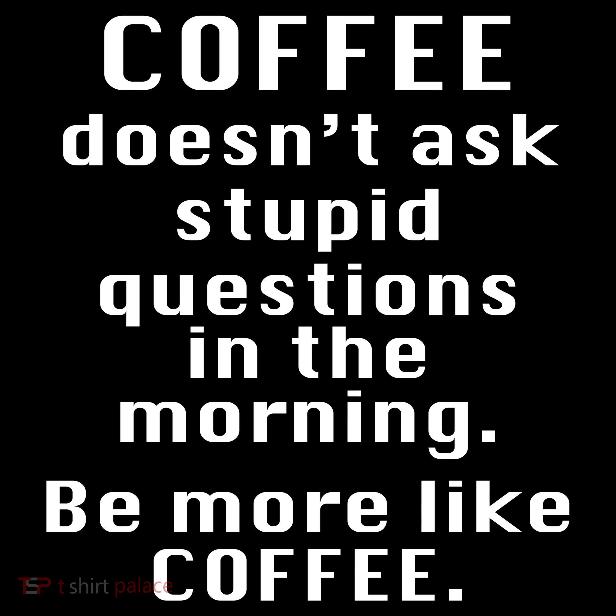 Coffee Doesn't Ask Stupid Questions Visor