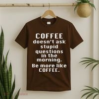 Coffee Doesn't Ask Stupid Questions T-Shirt thumb 2