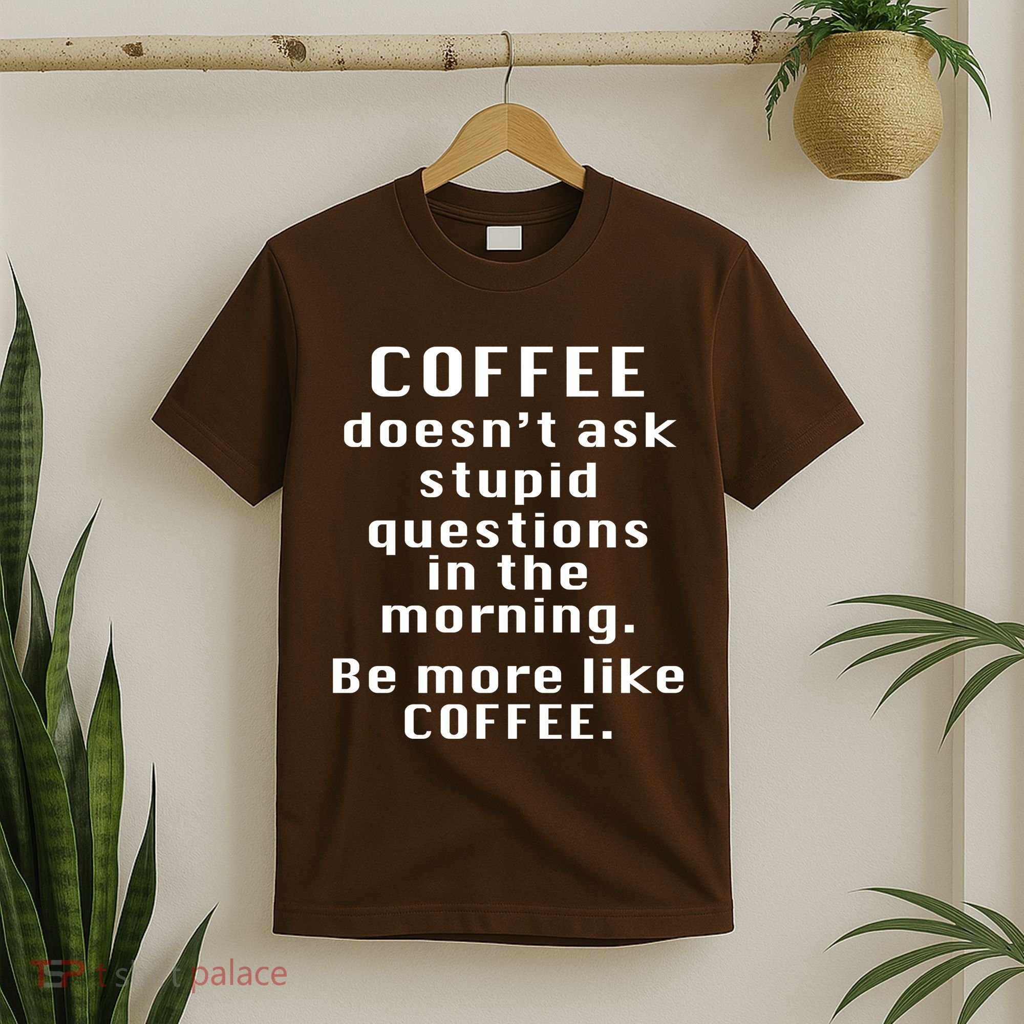 Coffee Doesn't Ask Stupid Questions T-Shirt