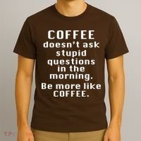 Coffee Doesn't Ask Stupid Questions T-Shirt thumb 3