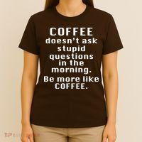 Coffee Doesn't Ask Stupid Questions T-Shirt thumb 4